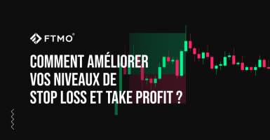 Comment améliorer vos niveaux de Stop Loss et Take Profit ?