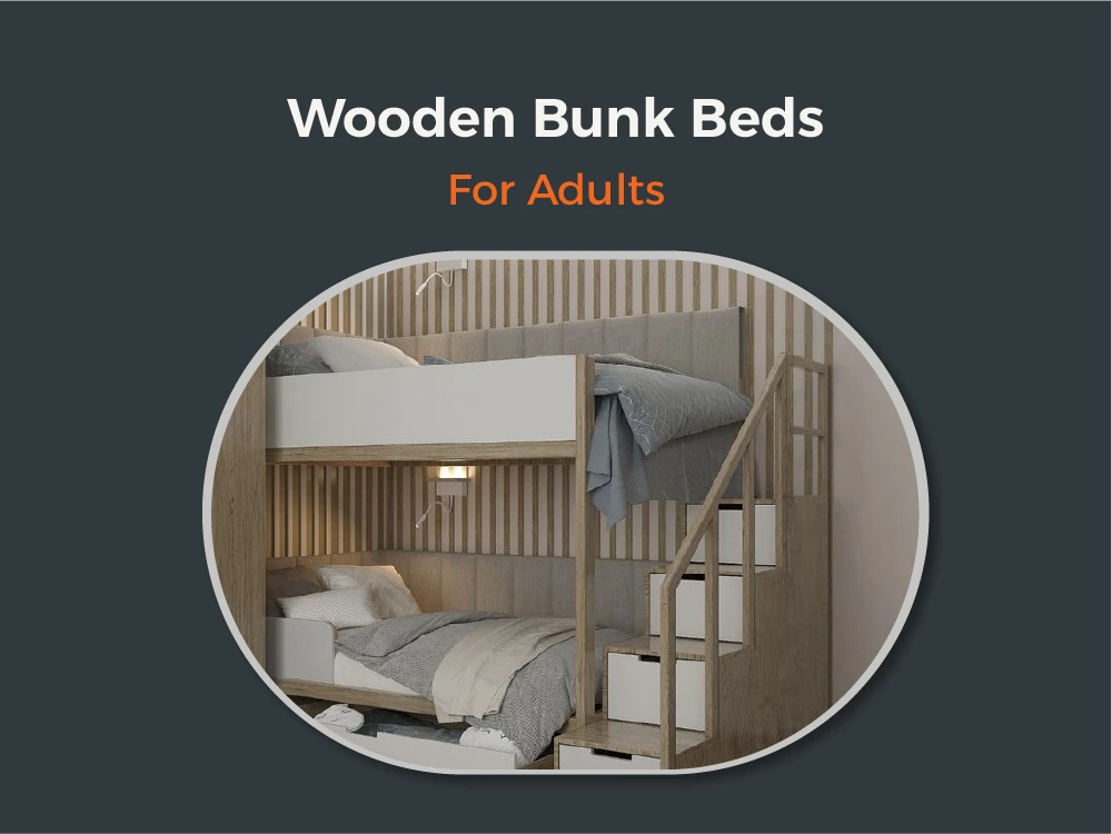Buy The Best Wooden Bunk Bed For Adults