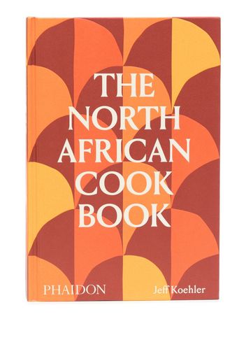 Phaidon Press The North African Cookbook Jeff Koehler - Mehrfarbig