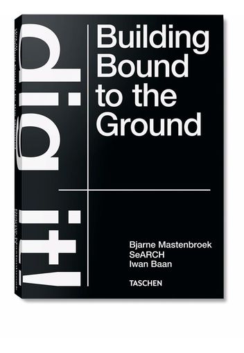 TASCHEN Bjarne Mastenbroek. Dig it! Building Bound to the Ground Buch - Mehrfarbig