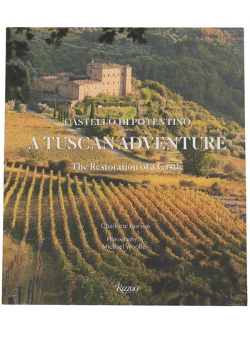 Rizzoli A Tuscan Adventure: Castello di Potentino: The Restoration of a Castle - Verde