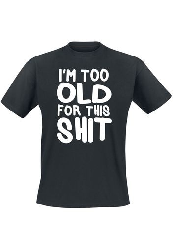 I´m Too Old For This Shit -  - T-Shirt - Uomo - nero