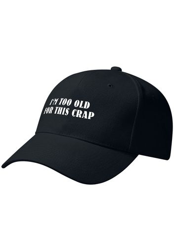 I'm Too Old For This Crap -  - Cappello - Unisex - nero