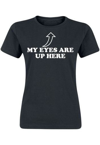 My Eyes Are Up Here -  - T-Shirt - Donna - nero
