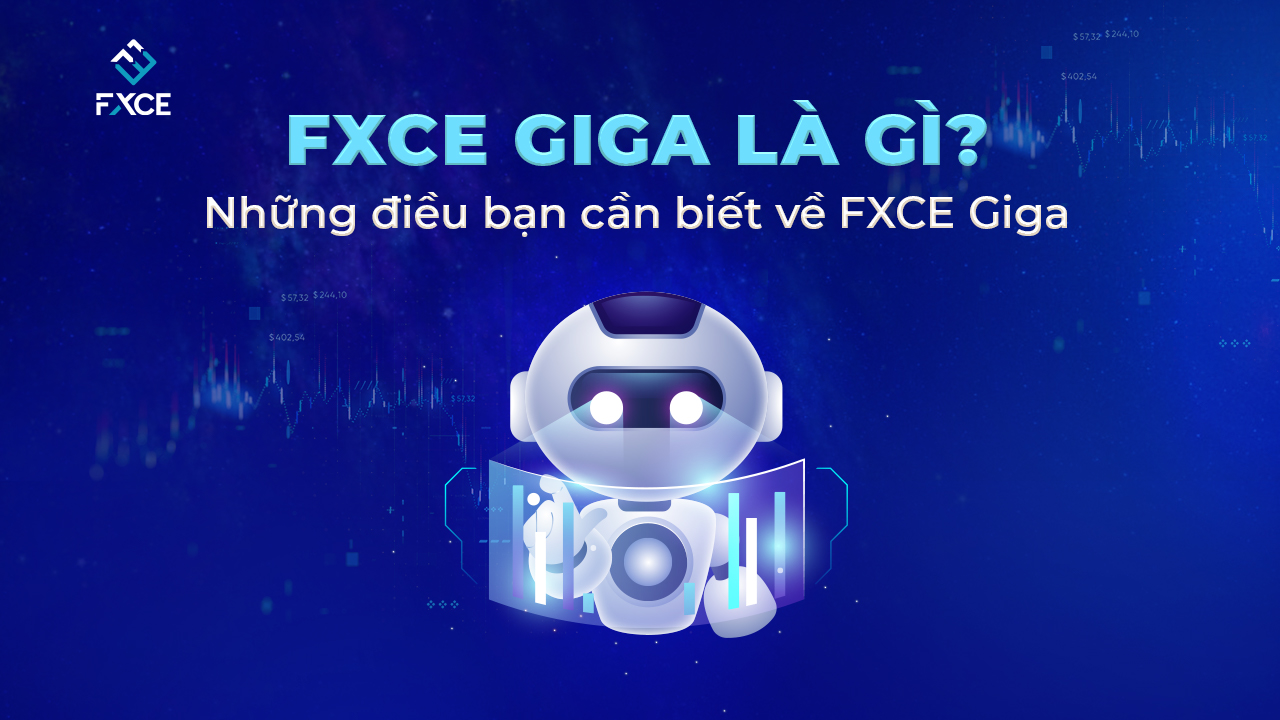 FXCE Giga là gì? Vì sao nên sử dụng FXCE Giga?