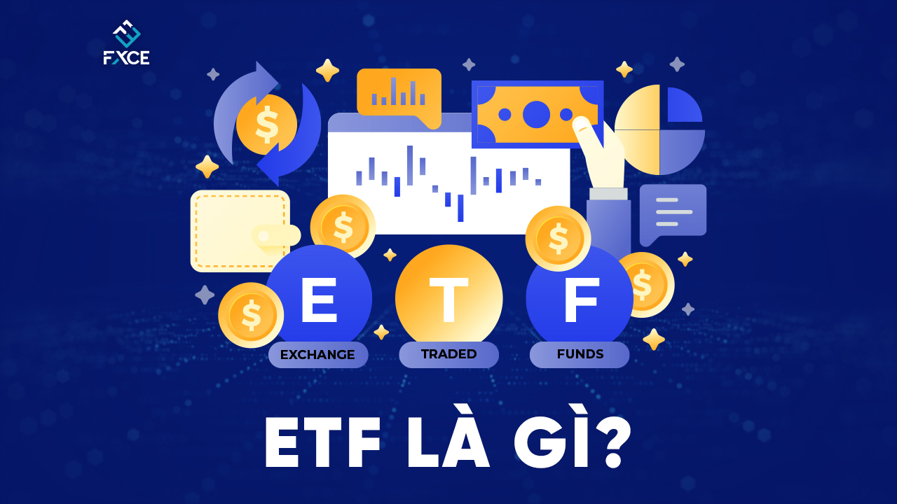 ETF là gì? Tương lai chứng chỉ quỹ ETF tại FXCE