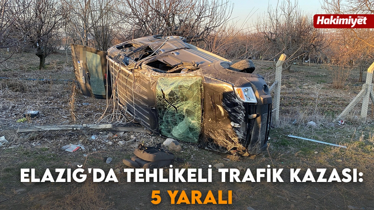 Elazığ'da ciddi trafik kazası: 5 kişi yaralandı.
