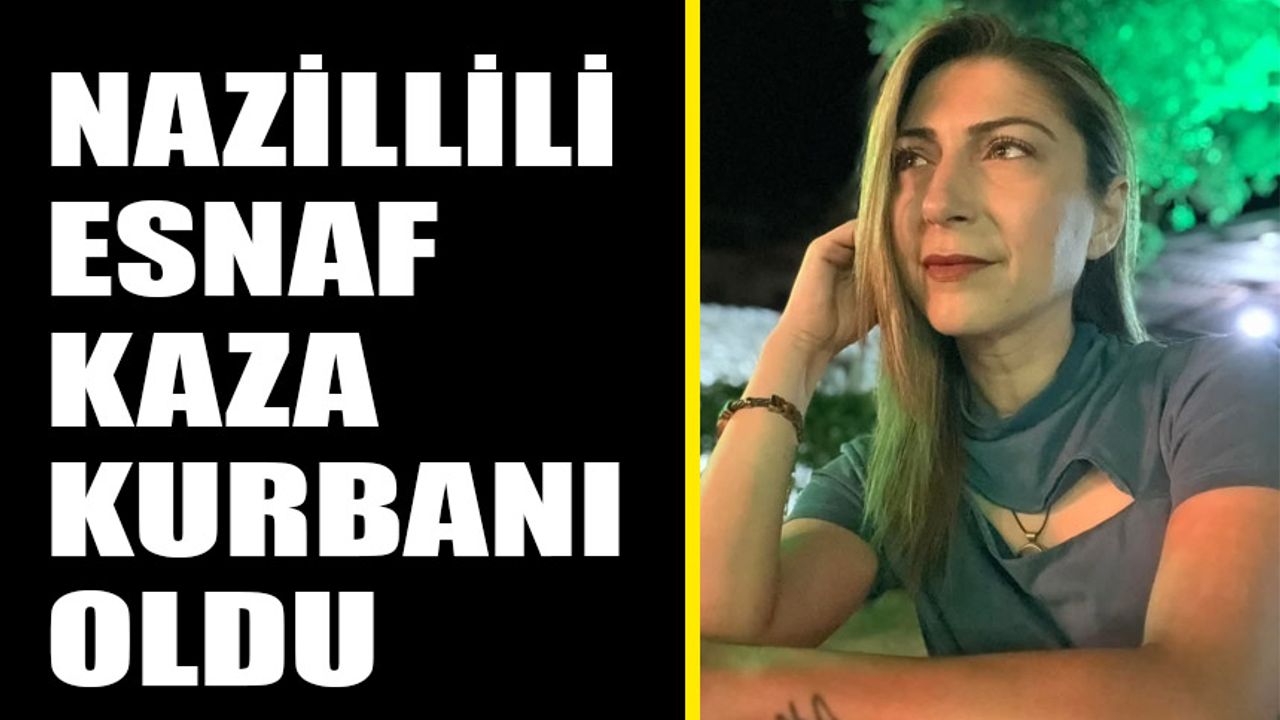 Nazilli'de acı bir olay! Esnaf kaza sonucu hayatını kaybetti.