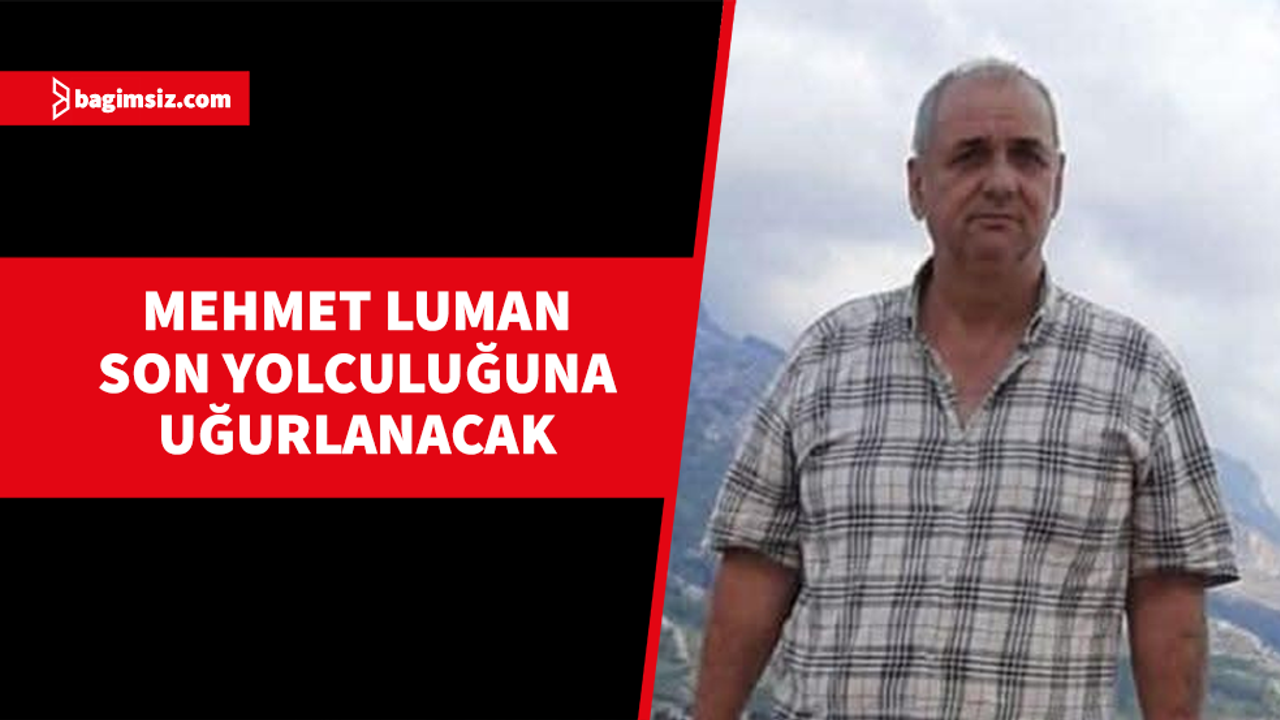 Trafik kazasında hayatını kaybeden Mehmet Luman için cenaze töreni düzenlenecek.
