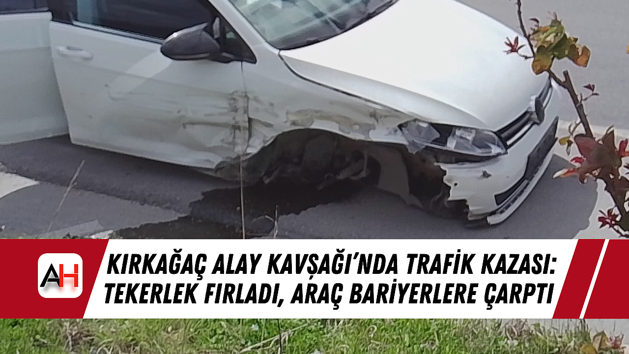 Kırkağaç Alay Kavşağı'nda Kaza: Tekerlek Patladı, Araç Bariyerlere Çarptı