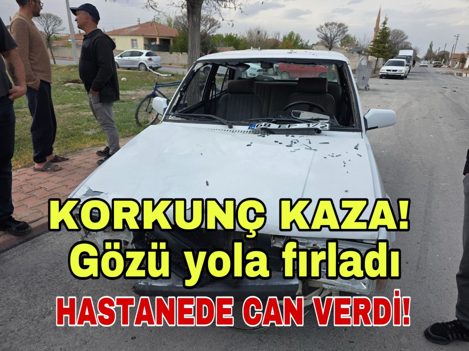 Korkunç kaza! Gözü yola fırladı;Hastanede can verdi!