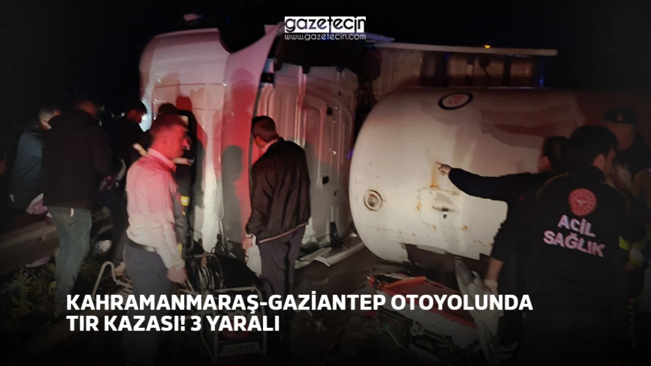 Kahramanmaraş-Gaziantep otoyolunda tır kaza yaptı, 3 kişi yaralandı.