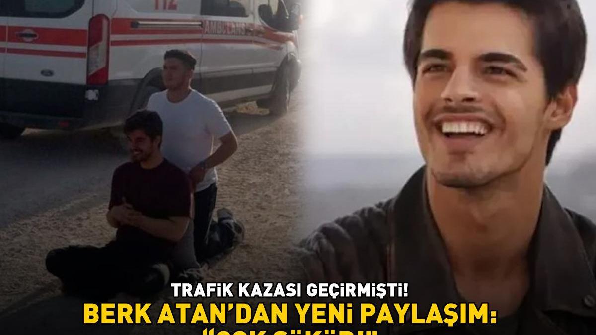 Berk Atan, Trafik Kaza Sonrası Yeni Paylaşımını Yaptı: 'Çok Şükür!'
