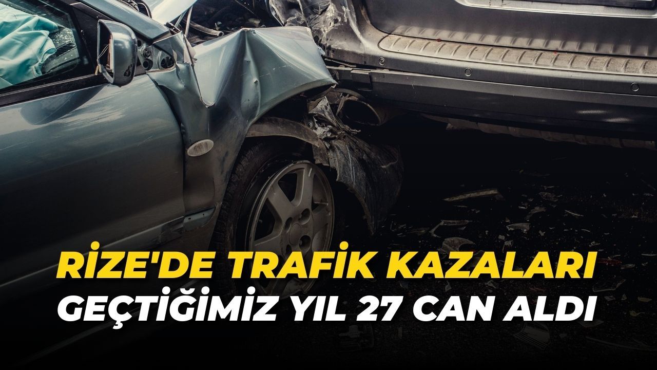 Geçen Yıl Rize'de Trafik Kazalarında 27 Kişi Hayatını Kaybetti.