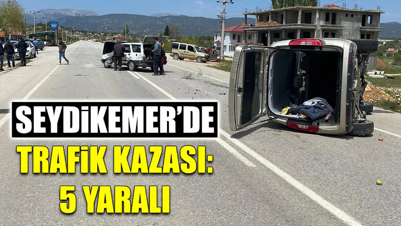 5 kişi yaralandı: Seydikemer'de kaza