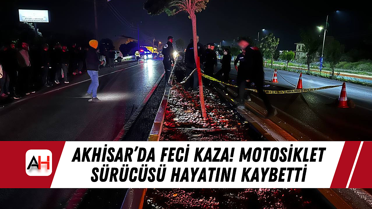 Akhisar'da Ölümlü Trafik Kazası: Bir Motosiklet Sürücüsü Vefat Etti.