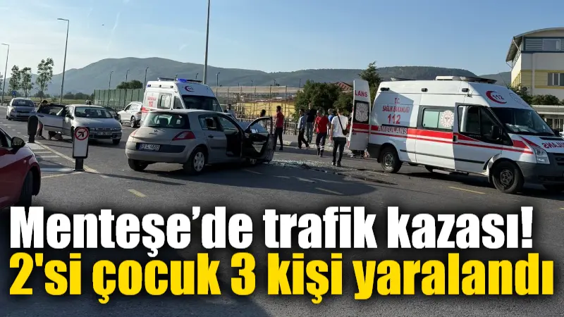 Menteşe’de trafik kazası: 2’si çocuk 3 kişi yaralandı
