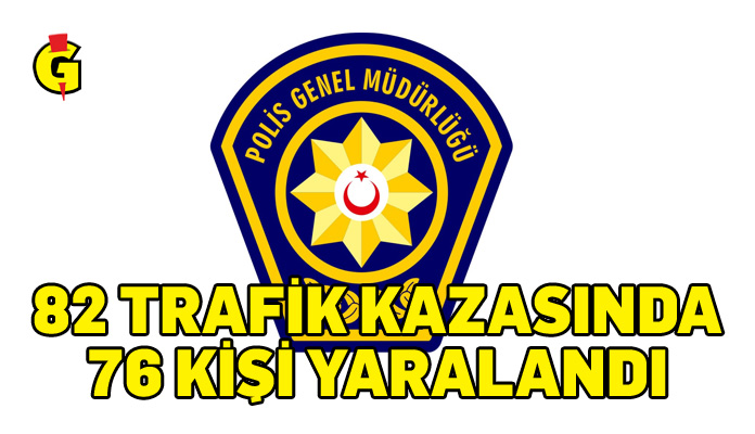 Geçen hafta 82 trafik kazası meydana geldi, 76 kişi yaralandı
