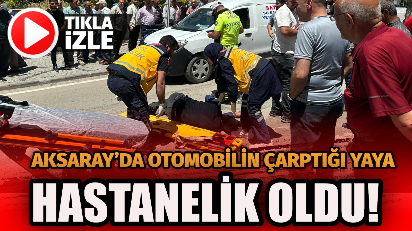 Aksaray’da otomobilin çarptığı yaya hastanelik oldu!