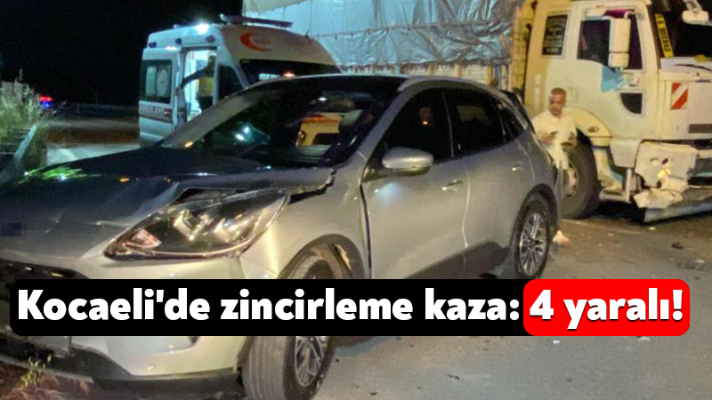 Kocaeli’de zincirleme kaza: 4 yaralı!