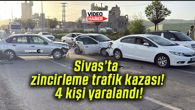 Sivas’ta Zincirleme Trafik Kazası: 4 Kişi Yaralandı