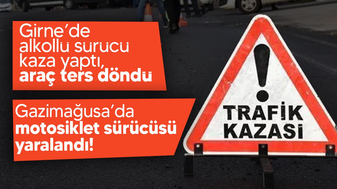 Girne ve Gazimağusa’da trafik kazası!
