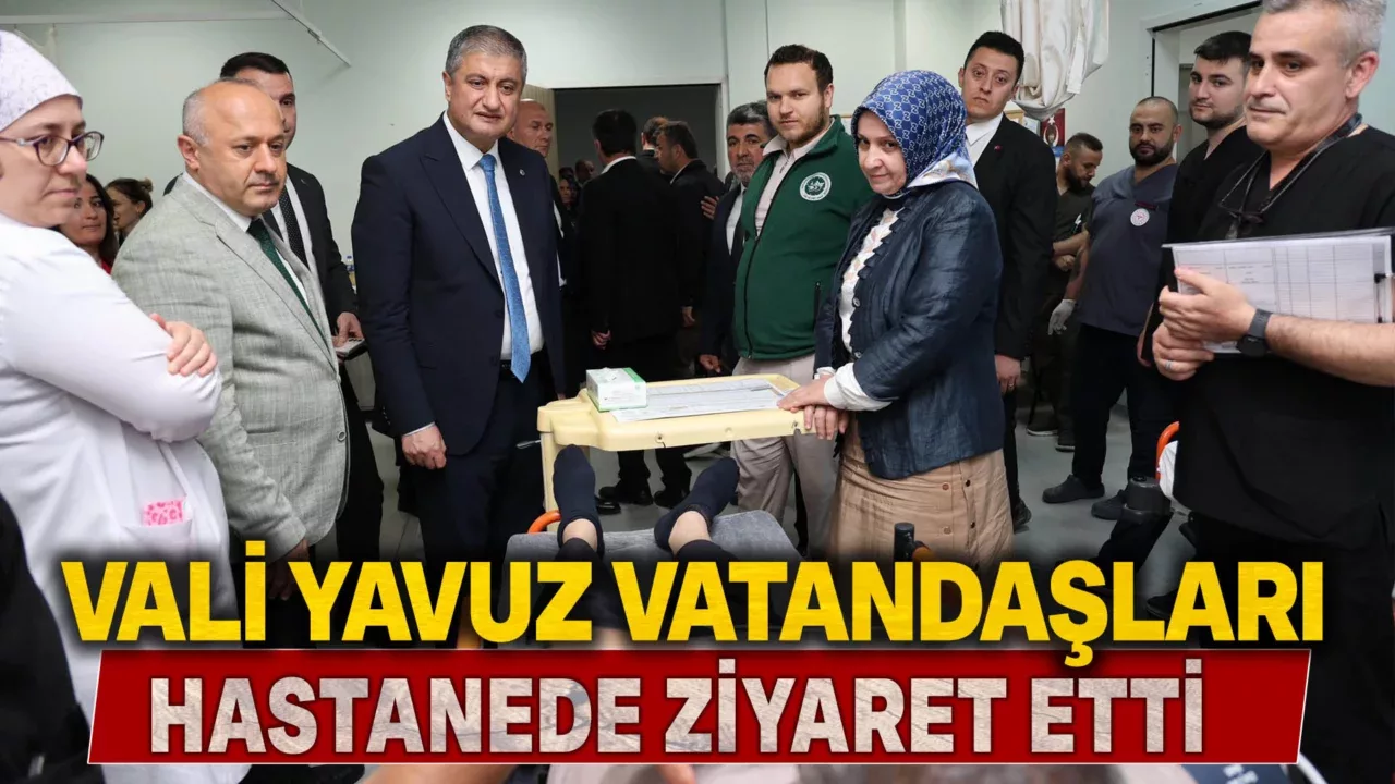 Vali Yavuz’dan Trafik Kazası Sonrası Ziyaret