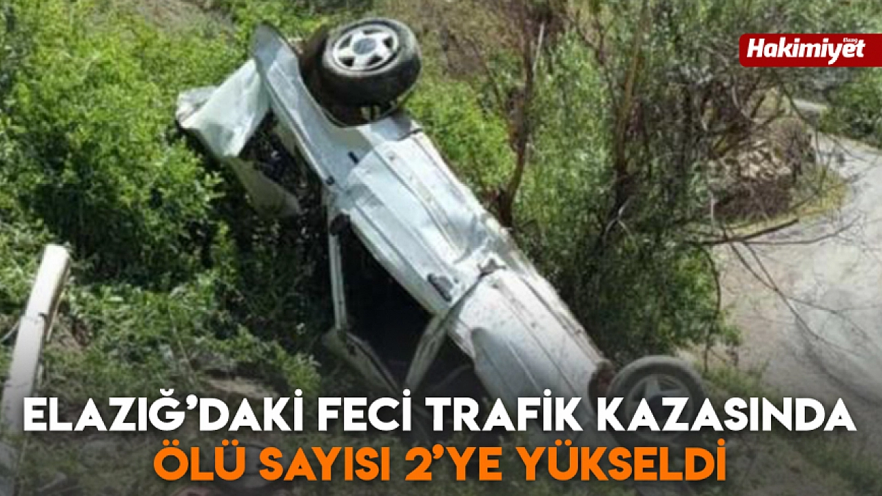 Elazığ'daki trafik kazasında ölenlerin sayısı 2'ye çıktı.