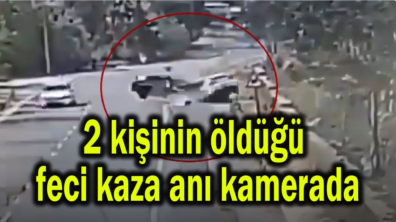 Kameralara yansıyan kazada 2 kişi hayatını kaybetti. (Video)