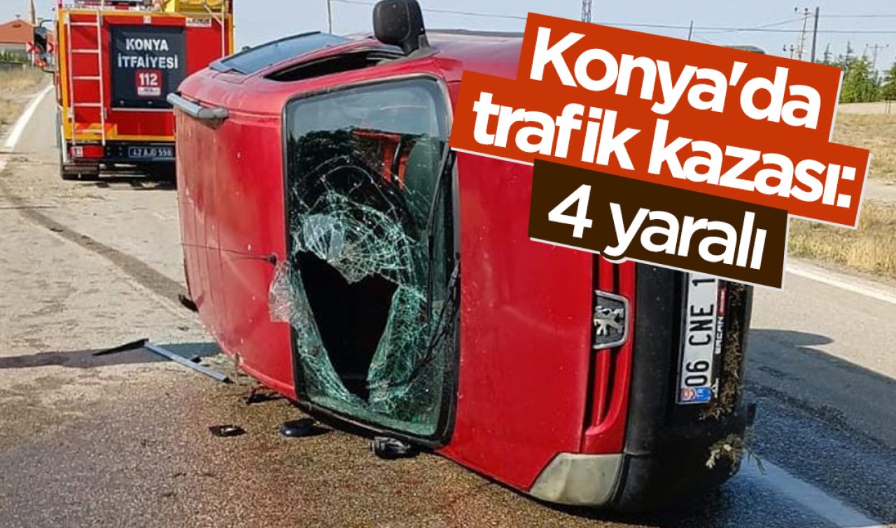 Konya'da trafik kazasında 4 kişi yaralandı.