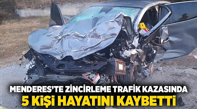 Menderes'te zincirleme kaza sonucunda 5 kişi yaşamını yitirdi.
