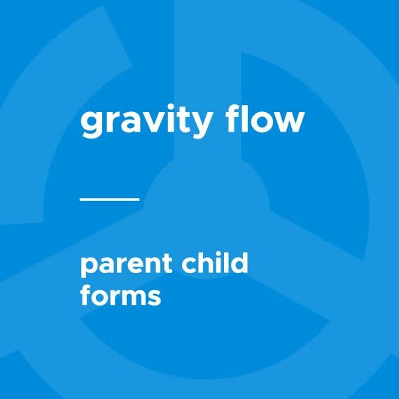 Gravity Flow Parent Child Forms