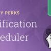 Gravity Perks Notification Scheduler