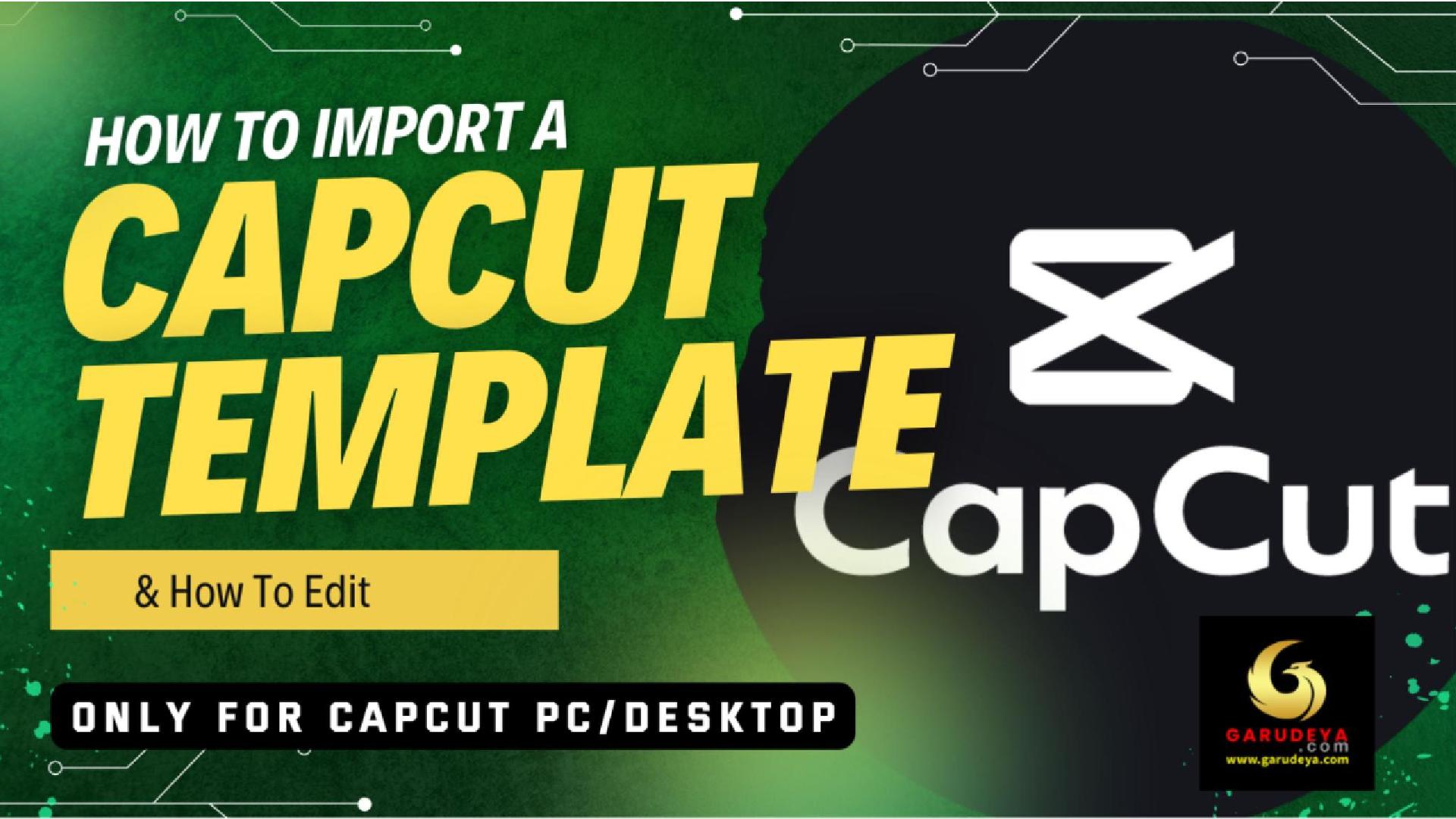 import Capcut Template from Garudeya.com and How to edit on PC/Desktop