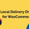 Local Delivery Drivers for WooCommerce (Premium)