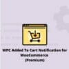 WPC Added To Cart Notification for WooCommerce (Premium)