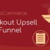 WooCommerce Checkout Upsell Funnel - Order Bump