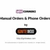 WooCommerce Phone Orders & Manual Orders By IgniteWoo