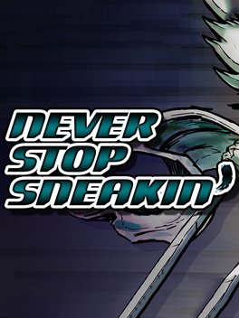 Never Stop Sneakin'