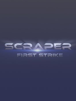 Scraper: First Strike