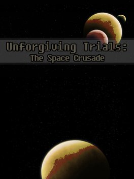 Unforgiving Trials: The Space Crusade