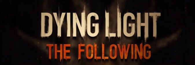 Annunciata la Enhanced Edition di Dying Light, con all'interno The Following