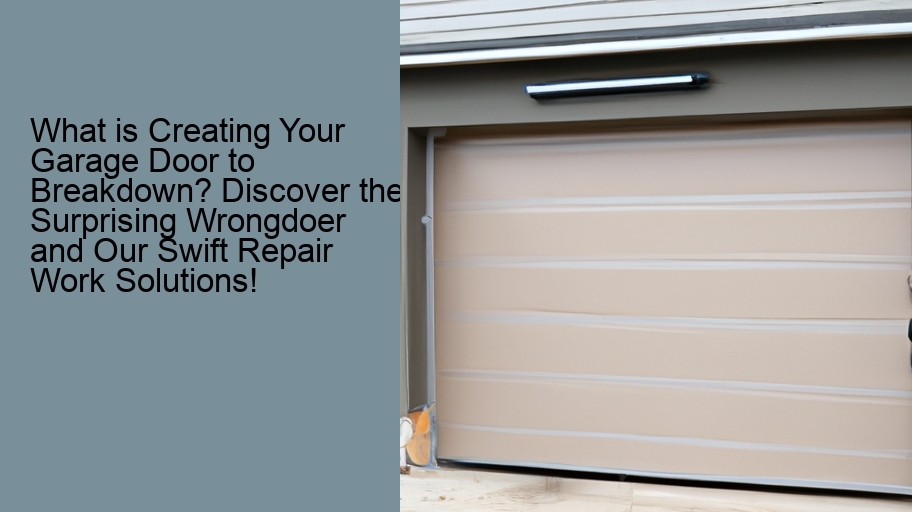 What is Creating Your Garage Door to Breakdown? Discover the Surprising Wrongdoer and Our Swift Repair Work Solutions!