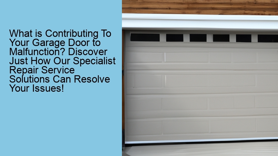 What is Contributing To Your Garage Door to Malfunction? Discover Just How Our Specialist Repair Service Solutions Can Resolve Your Issues!