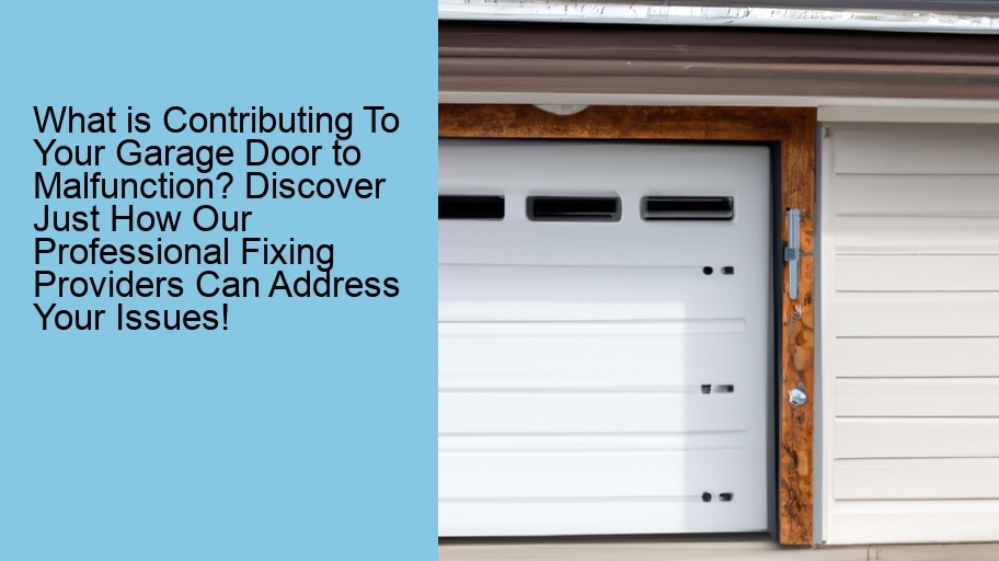 What is Contributing To Your Garage Door to Malfunction? Discover Just How Our Professional Fixing Providers Can Address Your Issues!