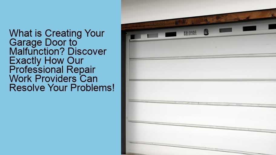 What is Creating Your Garage Door to Malfunction? Discover Exactly How Our Professional Repair Work Providers Can Resolve Your Problems!