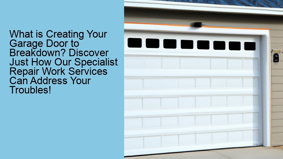 What is Creating Your Garage Door to Breakdown? Discover Just How Our Specialist Repair Work Services Can Address Your Troubles!