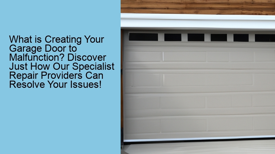 What is Creating Your Garage Door to Malfunction? Discover Just How Our Specialist Repair Providers Can Resolve Your Issues!