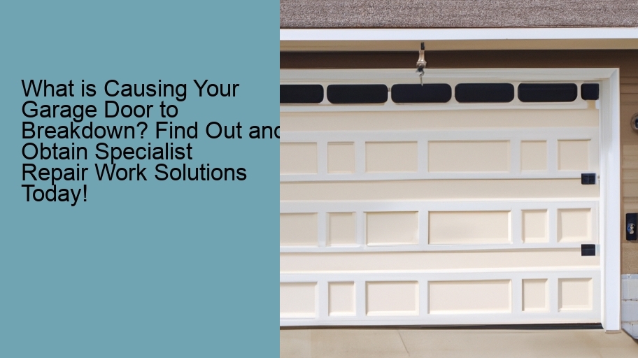 What is Causing Your Garage Door to Breakdown? Find Out and Obtain Specialist Repair Work Solutions Today!