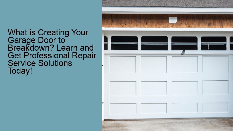 What is Creating Your Garage Door to Breakdown? Learn and Get Professional Repair Service Solutions Today!